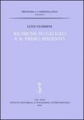 Ricerche su Galileo e il primo Seicento