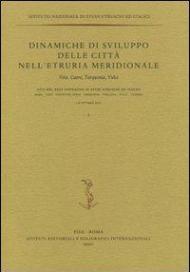 Dinamiche di sviluppo delle città nell'Etruria meridionale. Veio, Caere, Tarquinia, Vulci. Atti del 23° Convegno di studi etruschi ed italici (1-6 ottobre 2001)