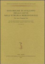 Dinamiche di sviluppo delle città nell'Etruria meridionale. Veio, Caere, Tarquinia, Vulci. Atti del 23° Convegno di studi etruschi ed italici (1-6 ottobre 2001)