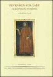 Petrarca volgare e la sua fortuna sino al Cinquecento