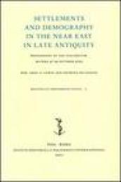 Settlements and demography in the Near East in late antiquity. Proceedings of the colloquium (Matera, 27-29 October 2005)