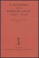 Il Futurismo sulla rampa di lancio. «Poesia» 1905-2005. Atti del Convegno internazionale (Milano, 16-17 novembre 2005)