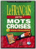 Le français par les mots croisés. Guida per l'insegnante: 1