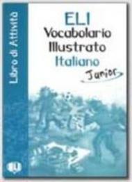 ELI vocabolario illustrato italiano junior. Con Libro delle attività italiano