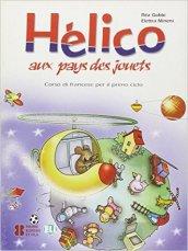 Hélico aux pays des jouets. Per la Scuola elementare. Ediz. bilingue