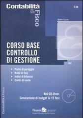 Corso base controllo di gestione. Punto di pareggio. Make or buy. Indici di bilancio. Centri di costo. Con CD-ROM