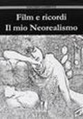 Film e ricordi il mio neorealismo