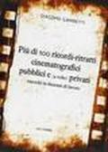 Più di 100 ricordi-ritratti cinematografici pubblici e (a volte) privati raccolti in decenni di lavoro