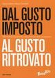 Dal gusto imposto al gusto ritrovato. Alimentazione, inquinamento, cultura, fast food, manipolazione