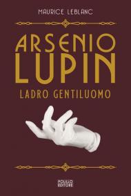 Ladro gentiluomo. Arsenio Lupin