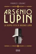 Arsenio Lupin. La doppia vita di Arsenio Lupin. Vol. 6