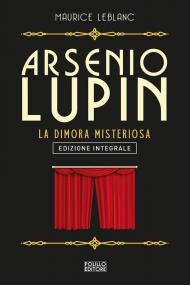 Arsenio Lupin. La dimora misteriosa. Vol. 7