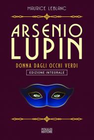 Arsenio Lupin. La signorina dagli occhi verdi. Ediz. integrale. Vol. 13