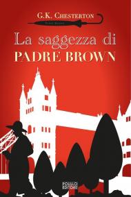 La saggezza di padre Brown. Ediz. integrale