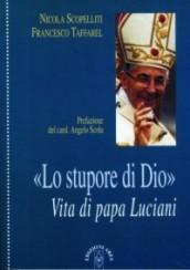 Lo stupore di Dio. La vita di papa Luciani