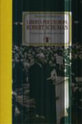 Libertà per l'Europa. Robert Schuman