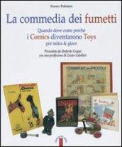 La commedia dei fumetti. Quando dove come perché i Comics diventarono Toys per satira & per gioco. Ediz. illustrata