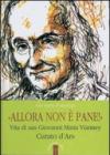 Allora non è pane!. Vita di san Giovanni Maria Vianney. Curato d'Ars