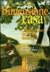 Dimensione casa. Cultura e cura della vita domestica