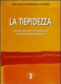 La tiepidezza. Come prevenire e curare la mediocrità spirituale