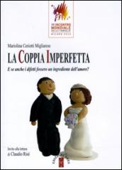 La coppia imperfetta. E se anche i difetti fossero un ingrediente dell'amore?