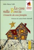 La casa sulla roccia. Cronache di una famiglia