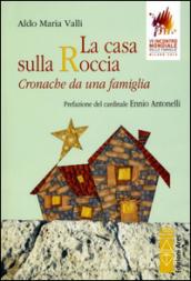 La casa sulla roccia. Cronache di una famiglia