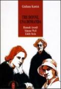 Tre donne, una domanda. Hannah Arendt, Simone Weil, Edith Stein