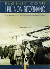 I più non ritornano. Diario di ventotto giorni in una sacca sul fronte russo (inverno 1942-43)