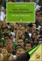 Una «nuova» evangelizzazione. Che fare? Come fare?