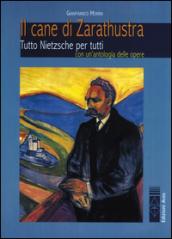 Il cane di Zarathustra. Tutto Nietzsche per tutti. Con un antologia delle opere