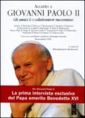 Accanto a Giovanni Paolo II. Gli amici & i collaboratori raccontano