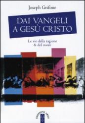 Dai Vangeli a Gesù Cristo. Le vie della ragione & del cuore