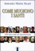 Come muoiono i santi. 100 racconti di risurrezione