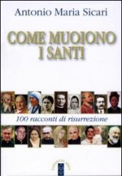 Come muoiono i santi. 100 racconti di risurrezione