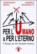 Per l'umano & per l'eterno. Il dialogo con don Giussani continua