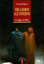 Tre giorni all'Inferno. In viaggio con Dante