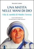 Una matita nelle mani di Dio: Vita e santità di Madre Teresa