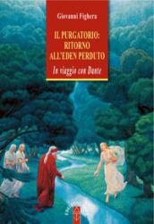 Il Purgatorio: ritorno all'Eden perduto. In viaggio con Dante