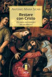 Restare con Cristo. Chi potrà mai separarci dal suo amore?