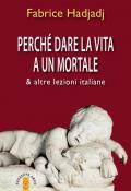 Perché dare la vita a un mortale & altre lezioni italiane