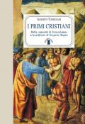 I primi cristiani. Dalla comunità di Gerusalemme al pontificato di Gregorio Magno