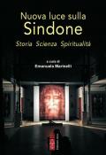 Nuova luce sulla Sindone. Storia, scienza, spiritualità