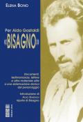 Per Aldo Gastaldi «Bisagno». Documenti, testimonianze, lettere e altro materiale utile ad una sistemazione storica del personaggio