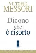 Dicono che è risorto. Un'indagine sul sepolcro vuoto di Gesù