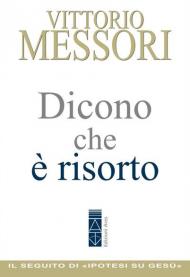 Dicono che è risorto. Un'indagine sul sepolcro vuoto di Gesù