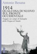 1914. Qualcosa di nuovo sul Fronte occidentale. Viaggio sui campi di battaglia della Tregua di Natale