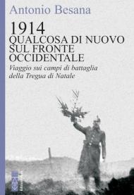 1914. Qualcosa di nuovo sul Fronte occidentale. Viaggio sui campi di battaglia della Tregua di Natale