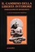 Il cammino della libertà interiore. Insegnamenti buddhisti