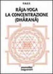 Raja-yoga. La concentrazione (dharana)